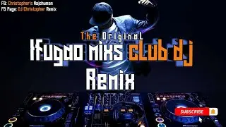 Mana Tampang [FINAL]_Remix DJ Christopher_2k24 IFUGAO MIXS CLUB DJ'S