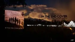 In The End | CINEMATIC COVER | (Witeye Studio&rsquo;s cover)