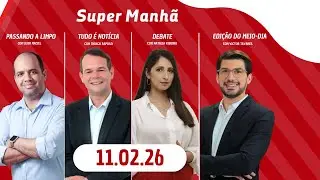 SUPER MANH&Atilde; NA R&Aacute;DIO JORNAL | 11.02.26