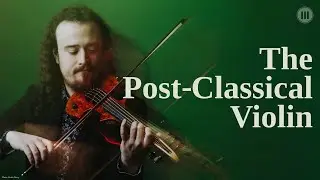 The Post-Classical Violin