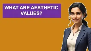 What Are Aesthetic Values?