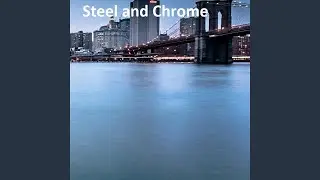 Steel and Chrome