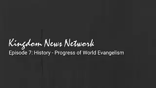 Kingdom News Network, Episode 7: History - Progress of World Evangelism | ICOC 1995