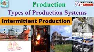 Types of Production systems : Intermittent Production System