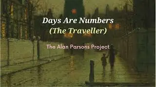 Days Are Numbers (The Traveller)-The Alan Parsons Project [Letra - Lyrics]