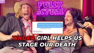 Tinder Girl Helps Us Stage Our Death! (Season 6, Episode 22)