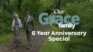 Celebrating 6 years of Our Grace Family!