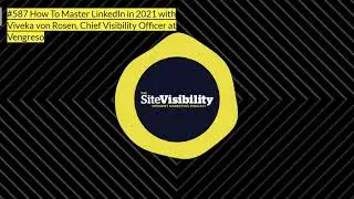How To Master LinkedIn in 2021 with Viveka von Rosen, Chief Visibility Officer at Vengreso