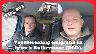 Vlog 003 voorbereiding emigratie  auto wegbrengen  Rulhermoor met olie winning 1