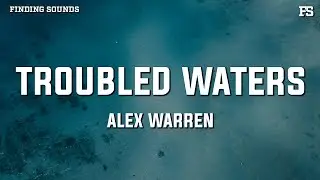 Alex Warren - Troubled Waters (Lyrics)