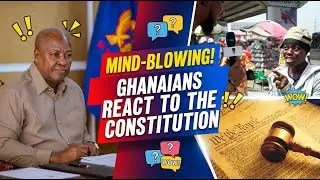 Mind Blowing! Ghanaians React to the New Constitution Presented to President Mahama