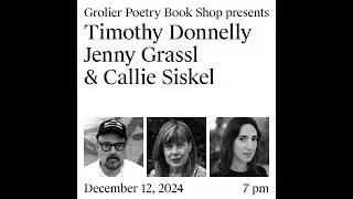 Grolier Hybrid Reading &mdash; Timothy Donnelly, Jenny Grassl and Callie Siskel (Zoom 2024)