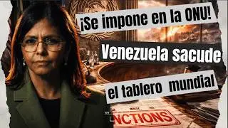 Venezuela desaf&iacute;a a EEUU en la ONU: 4 demandas que sacuden el orden mundial