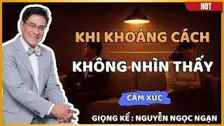 Khi Hai Người Không Còn Chạm Vào Nhau | Kể chuyện đêm khuya – Nguyễn Ngọc Ngạn