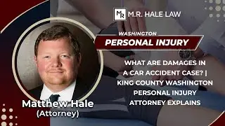 What Are Damages In A Car Accident Case? | King County Washington Personal Injury Attorney Explains