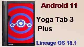 Как обновить Android 11 на Lenovo Yoga Tab 3 Plus (Lineage OS 18.1) с помощью пользовательской пр...