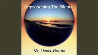 Approaching the Silence