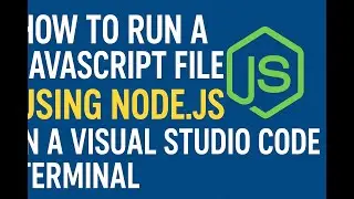 How to run a JavaScript file using Nodejs in a Visual Studio Code terminal