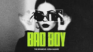 The Infamous & Ezra Hazard - Bad Boy