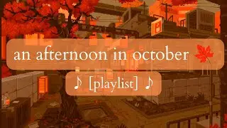 An Afternoon in October 🍂【Playlist】