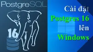 Hướng dẫn cài đặt PostgreSQL 16 lên Windows