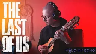 Incredible Cover of The Last Of Us Main Theme - Hold My Echo