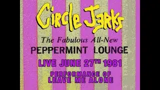 Circle Jerks &ndash; Live at the Peppermint Lounge, NYC,Song: &ldquo;Leave Me Alone&rdquo;