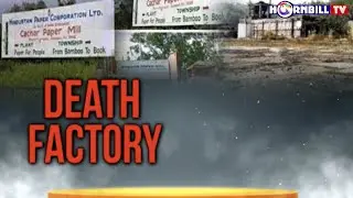 DEATH FACTORY: ANOTHER CACHAR PAPER MILL STAFF DIES, TOLL REACHES 109