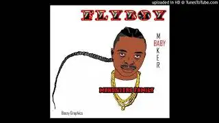 FLYBOY BABY MAKER FT SILLY T OFFICIAL AUDIOEVERYTHING IN LIFE