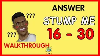 Stump me answers and walkthrough level 16 - 30 Can you pass it?