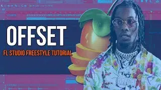 Making An Offset Type Beat - FL Studio Freestyle Tutorial