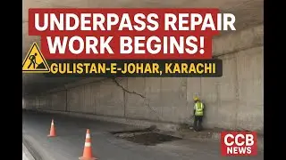 CCB News Update &ndash; Repair Work on Gulistan-e-Johar Underpass CCB News