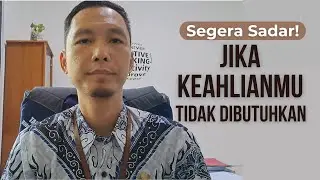 Pencari Kerja Segera Sadar! Jika Keahlianmu Tidak Dibutuhkan di Tanah Kelahiranmu