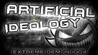 ARTIFICIAL IDEOLOGY VERIFIED! | Extreme Demon | By TeamN2 (Verified by me) [Live]