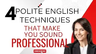 TED Pt. 5 - Four Polite English Techniques That Make You Sound Professional