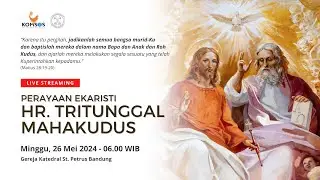 HR. TRITUNGGAL MAHAKUDUS  | Minggu, 26 Mei 2024 - 06.00 WIB | Gereja Katedral St. Petrus Bandung