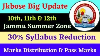 Jkbose Jammu Summer Zone 30% Syllabus Reduction Marks Distribution & Pass Marks | 10th, 11th & 12th
