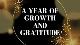 A Year Of Growth And Gratitude 