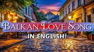 Balkan Love Song - awesome original song!