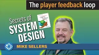 Secrets of System Design with Mike Sellers - The Player Feedback Loop