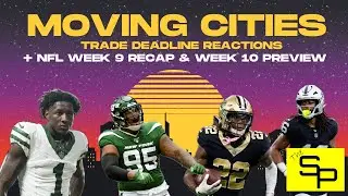 Moving Cities: Trade Deadline Reactions + NFL Week 9 Recap & Week 10 Preview