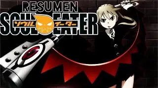 SOUL EATER | Resumen Completo | Todos los Capitulos | En 24 Minutos | Anime Resumen