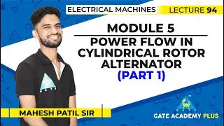 Lecture 94 | Module 5 | Power Flow in Cylindrical Rotor Alternator Part 1 | Electrical Machines