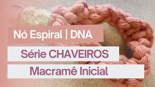 CH02 - Chaveiro com N&oacute; DNA de Macram&ecirc;  | S&eacute;rie de Chaveiros | Macram&ecirc; Inicial da Cacau #artesanato 