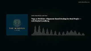 Yoga as Medicine: Alignment-Based Healing for Real People &mdash; with Rachel Lundberg