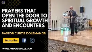 Prayers that Open the Door to Spiritual Growth and Encounters | Pastor Curtis Doleman Jr.