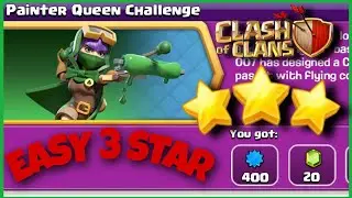 PAINTER QUEEN CHALLENGE // EASY 3 STAR // FULL TUTORIAL EXPLAIN // CLASH OF CLANS