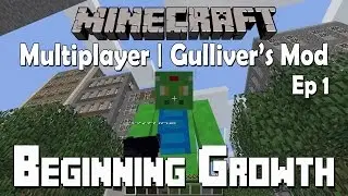 Minecraft: Multiplayer | Gulliver's Resizing Mod | Ep. 1 - Beginning Growth