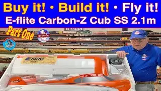 Buy it! &bull; Build it! &bull; Fly it! &bull; E flite Carbon Z Cub SS 2 1m &bull; Part One ✈️