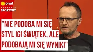 Tomasz Wolfke: nie podoba mi się styl Igi Świątek, ale podobają mi się wyniki